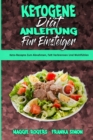 Image for Ketogene Diat Anleitung Fur Einsteiger : Keto-Rezepte Zum Abnehmen, Fett Verbrennen Und Wohlfuhlen (Ketogenic Diet Guide for Beginners) (German Version)