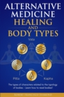Image for Alternative Medicine Healing and Body Types : The types of characters related to the typology of bodies - Learn how to read bodies!