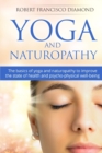 Image for Yoga and Naturopathy : The basics of yoga and naturopathy to improve the state of health and psycho-physical well-being