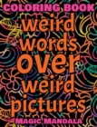 Image for Coloring Book - Weird Words over Weird Pictures - Draw Your Imagination : 100 Weird Words + 100 Weird Pictures - 100% FUN - Great for Adults