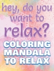 Image for RELAX - Coloring Mandala to Relax - Coloring Book for Adults : Press the Relax Button you have in your head - Colouring book for stressed adults or stressed kids