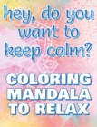 Image for KEEP CALM - Coloring Mandala to Relax - Coloring Book for Adults