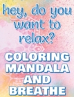 Image for BREATHE - Coloring Mandala to Relax - Coloring Book for Adults : Press the Relax Button you have in your head - Colouring book for stressed adults or stressed kids