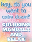 Image for CALM DOWN - Coloring Mandala to Relax - Coloring Book for Adults : Press the Relax Button you have in your head - Colouring book for stressed adults or stressed kids