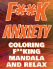 Image for F**k Anxiety - Coloring Mandala to Relax - Coloring Book for Adults : Press The Relax Button In Your Brain - Colouring Book For Stressed Adults Or Stressed Kids