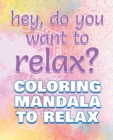 Image for RELAX - Coloring Mandala to Relax - Coloring Book for Adults : Press the Relax Button you have in your BRAIN - Colouring book for stressed adults or stressed kids