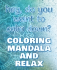 Image for CALM DOWN - Coloring Mandala to Relax - Coloring Book for Adults : Press the Relax Button you have in your head - Colouring book for stressed adults or stressed kids
