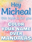 Image for Hey MICHEAL, this book is for you - Color Your Name over Mandalas