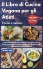 Image for Il Libro di Cucina Vegana per gli Atleti Facile e veloce I Cookbook For Athletes Quick And Easy (Italian Edition)