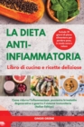 Image for LA DIETA ANTI-INFIAMMATORIA Libro di cucina e ricette deliziose I ANTI-INFLAMMATORY DIET Cookbook