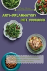 Image for Anti-Inflammatory Diet Cookbook : Essential and Quick Recipes to Reduce Inflammation and Heal the Immune System Boosting your Well-Being