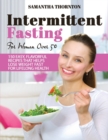 Image for Intermittent Fasting For Women Over 50 : 150 Easy, Flavorful Recipes That Helps Lose Weight Fast For Lifelong Health