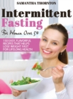 Image for Intermittent Fasting For Women Over 50 : 150 Easy, Flavorful Recipes That Helps Lose Weight Fast For Lifelong Health