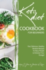 Image for Keto Cookbook for Beginners : Fast, Delicious, Healthy Breakfast Recipes for Busy People to Kickstart Your Energy!