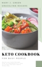Image for Keto Cookbook for Busy People : Quick Low Carb Recipes with 10 Ingredients or Less, to Follow the Diet Easily Every Day