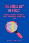 Image for THE SINGLE KAY OF FOREX: DISCOVER THE SI