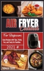 Image for Air Fryer Cookbook for Beginners : Easy Recipes with Tips, Tricks, Fun, and Tasty for Families.