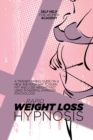 Image for Rapid Weight Loss Hypnosis : A Transforming Guide On A New And Easy Way To Burn Fat And Lose Weight Fast Using Powerful Hypnosis Psychology