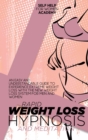 Image for Rapid Weight Loss Hypnosis And Meditation : An Easy And Understandable Guide To Experience Extreme Weight Loss With The New Weight Loss System For Men And Women