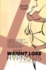 Image for Rapid Weight Loss Hypnosis Guidebook : A Superlative Guide To Understanding The Concepts To Lose Weight Effectively With Professional Guided Hypnosis Sessions
