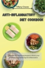 Image for Anti-Inflammatory Diet Cookbook : Delicious and Satisfying Recipes to Boost your Wellness while Reducing the Inflammation