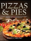 Image for Pizzas and Pies : The Best and Most Famous Pizza and Snacks Recipes from the True Italian Tradition