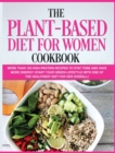 Image for The Plant-Based Diet for Women Cookbook