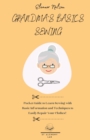 Image for Grandma&#39;s Basics Sewing : Pocket Guide to Learn Sewing with Basic Information and Techniques to Easily Repair Your Clothes!