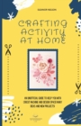 Image for Crafting Activity at Home : An Unofficial Guide to Help You with Cricut Machine and Design Space! Many Ideas and New Projects!