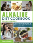 Image for Alkaline Diet Cookbook for Beginners : 2 Books in 1 Dr. Lewis&#39;s Meal Plan Project 200 Child-Friendly Recipes to Make Your Transformation Path Tastier and More Effective