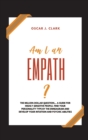 Image for Am I an Empath? : The Million-Dollar Question...A Guide For Highly Sensitive People. Find Your Personality Type By The Enneagram And Develop Your Intuition And Psychic Abilities