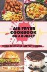 Image for Air Fryer Cookbook On A Budget