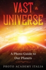 Image for Vast Universe : A Photo Guide to Our Planets