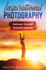 Image for Inspirational Photography : Motivate Yourself Towards Success