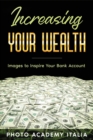 Image for Increasing Your Wealth : Images to Inspire Your Bank Account