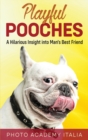 Image for Playful Pooches : A Hilarious Insight into Man&#39;s Best Friend