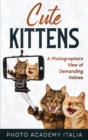 Image for Cute Kittens : A Photographers View of Demanding Felines