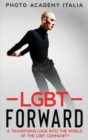 Image for LGBT Forward : A Transfixing Look into the World of the LGBT Community