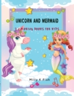 Image for Unicorn and Mermaid : 2 COLORING BOOK FOR KIDS IN 1: Fantastic Unicorn and Mermaid Activity Book for Kids Ages 2-4 and 4-8, Boys or Girls, with 50 High Quality Illustrations of Unicorns..