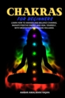 Image for Chakra for Beginners : Learn How to Awaken and Balance Chakras, Radiate Positive Energy and Heal Yourself, with Meditation Techniques Included