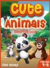 Image for Cute Animals Coloring book for kids 4-8 : Activities for boys and girls to learn while having fun! A coloring book full of adorable animals