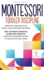 Image for Montessori Toddler Discipline 2 Books in 1 : Parenting Toddlers in the Digital Age and Toddlers&#39; Discipline The Ultimate Survival Guide for Parents: Effective Strategies on How to Talk So Tots Will Li