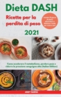 Image for DIETA Dash Ricette per la perdita di peso 2021 I DASH DIET Cookbook For Weight Loss (Italian Edition)