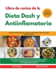 Image for Libro de cocina de la Dieta Dash y Antiinflamatoria I Dash Diet and Anti-In?ammatory Diet Cookbook (Spanish Edition)