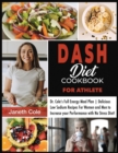Image for DASH Diet Cookbook For Athlete : Dr. Cole&#39;s Full Energy Meal Plan Delicious Low Sodium Recipes For Women and Men to Increase your Performance with No Stress Diet