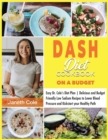 Image for DASH Diet Cookbook On a Budget : Easy Dr. Cole&#39;s Diet Plan Delicious and Budget Friendly Low Sodium Recipes to Lower Blood Pressure and Kickstart your Healthy Path