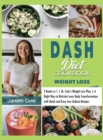 Image for DASH Diet Cookbook Weight Loss : 2 Books in 1 Dr. Cole&#39;s Weight Loss Plan A Right Way to Kickstart your Body Transformation with Quick and Easy Low Sodium Recipes