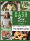 Image for DASH Diet Cookbook For One : 2 Books in 1 Dr. Cole&#39;s Easy Diet Plan Affordable Step-by-Step Recipes to Weight Loss Fast and Lower Blood Pressure in Healthy Way!