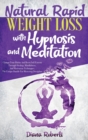 Image for Natural Rapid Weight Loss with Hypnosis and Meditation