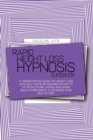 Image for Rapid Weight Loss Hypnosis Guidebook : A Transforming Guide On Weight Loss With Self-Hypnosis And Meditation To Stop Emotional Eating And Learn Healthy Mini Habits To Increase Your Self-Esteem